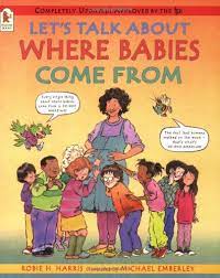 let's talk about -where babies come from