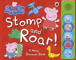 Peppa Pig- Stomp and Roar- A noisy dinosaur book