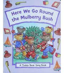 Here we go round the mulberrry bush  A teddy bear song book