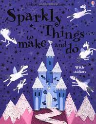 Sparkly things to make and do -usborne activity