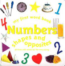 My first word book Numbers shapes and opposites 1 2 3 4