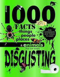 1000 facts things people places & animals that are simply disgusting