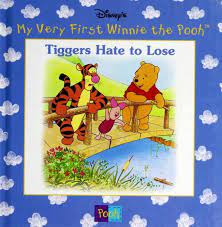 My very first Winnie the Pooh- Tiggers hate to loose