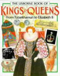 Kings and Queens- from Tutankhamun to Elizabeth II