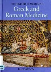 The history of medicine greek and roman medicine