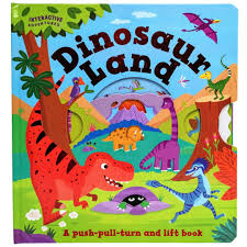 Dinosaur Land- A push pull turn and lift book