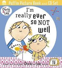 Charlie and Lola- I'm really ever so not well