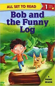 All Set To Read Reader level 1 Bob and the Funny Log ( A Phonic Reader )