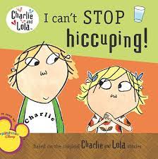 Charlie and Lola- I cant stop Hiccuping!