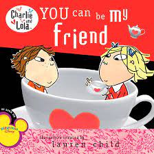 You can be my friend-Charlie and Lola