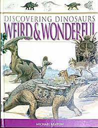 Discovering Dinosaurs- Weird and Wonderful