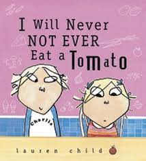 I will not ever never eat a tomato ( Charlie and Lola )