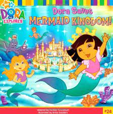 Dora The Explorer- Dora saves the Mermaid Kingdom