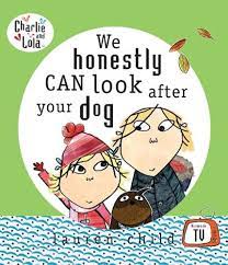 Charlie and Lola: We can Honestly Can Look After Your Dog