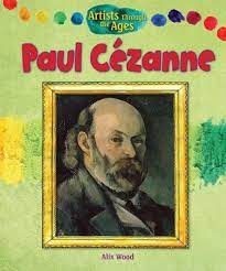 Paul Cezanne (Artists Though the Ages )