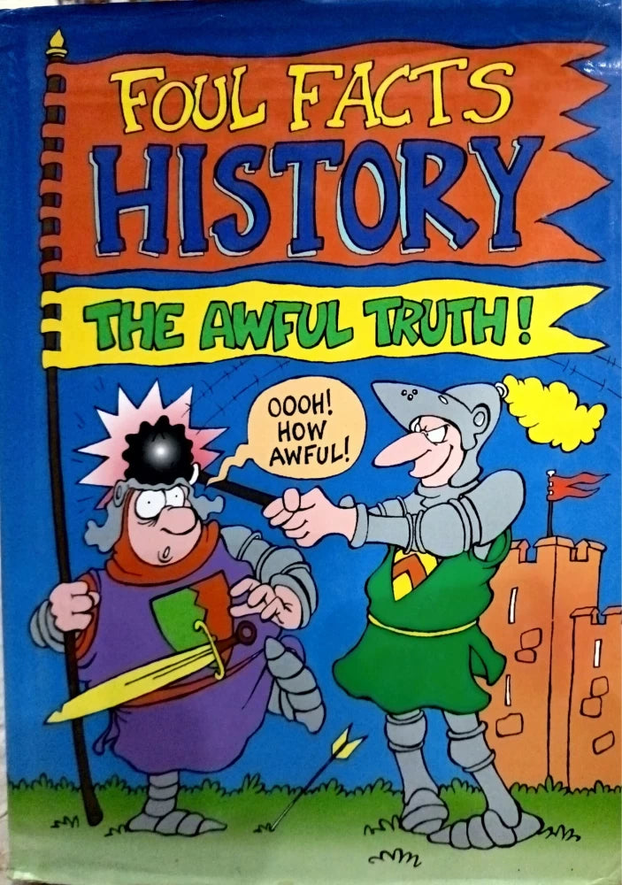 Foul facts history the awful truth!