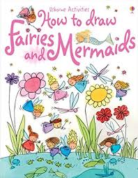 How to draw fairies and mermaids -Usborne