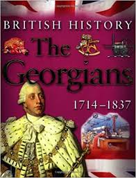 British history - the georgians 1714-1837