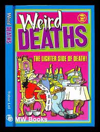 Weird deaths the lighter side of death!