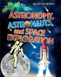 Astronomy , Astronauts and space exploration