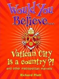 Would you believe...Vatican city is a country ?!