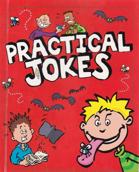 Practical jokes