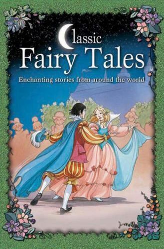 Classic fairy tales -enchanting stories from around the world