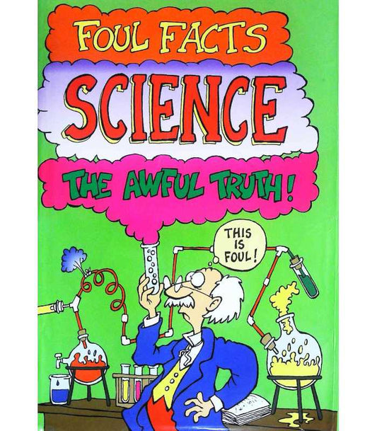 Foul facts science the awful truth