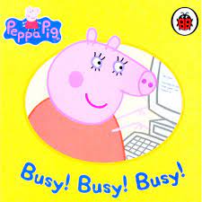 Peppa Pig- Busy Busy Busy