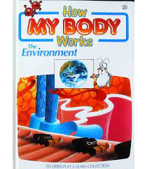 How my body works- The Environment