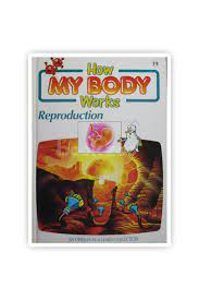 How my body works- Reproduction