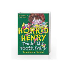 HORRID HENRY- TRICKS THE TOOTH FAIRY